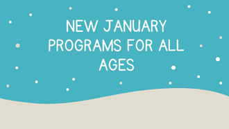 Snowy scene with text saying "New January Programs for All Ages"